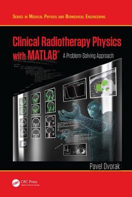 دانلود کتاب Clinical Radiotherapy Physics with MATLAB: A Problem-Solving Approach
