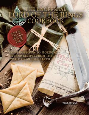 دانلود کتاب The Unofficial Lord of the Rings Cookbook: From Hobbiton to Mordor, Over 60 Recipes from the World of Middle-Earth