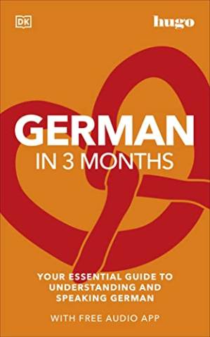 دانلود کتاب German in 3 Months with Free Audio App: Your Essential Guide to Understanding and Speaking German (Hugo in 3 Months)