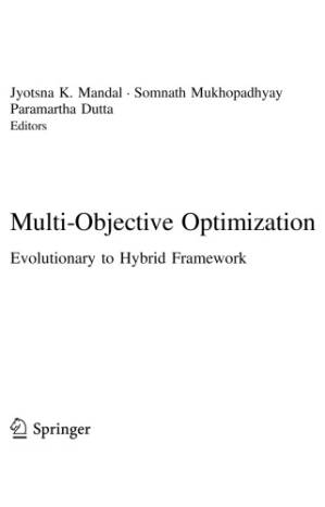 دانلود کتاب Multi-Objective Optimization. Evolutionary to Hybrid Framework