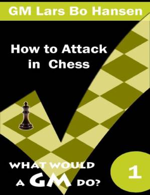 دانلود کتاب How to Attack in Chess What Would a GM