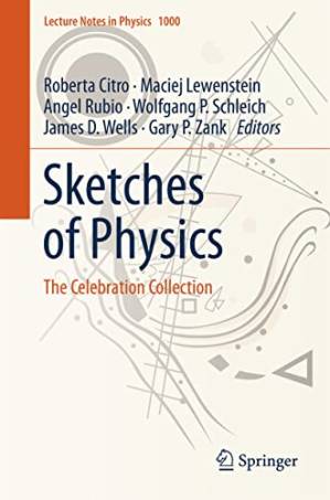 دانلود کتاب Sketches of Physics: The Celebration Collection (Lecture Notes in Physics, 1000)