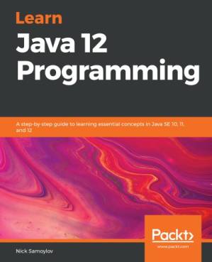 دانلود کتاب Learn Java 12 Programming – A step-by-step guide to learning essential concepts in Java SE 10, 11, and 12