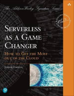 دانلود کتاب Serverless As a Game Changer: How to Get the Most Out of the Cloud