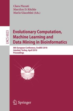 دانلود کتاب Evolutionary Computation, Machine Learning and Data Mining in Bioinformatics
