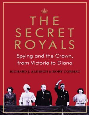دانلود کتاب The Secret Royals: Spying and the Crown, from Victoria to Diana