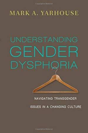 دانلود کتاب Understanding Gender Dysphoria: Navigating Transgender Issues in a Changing Culture