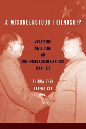 دانلود کتاب A Misunderstood Friendship: Mao Zedong, Kim Il-Sung, and Sino-North Korean Relations, 1949-1976