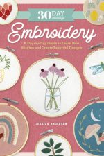 دانلود کتاب 30-Day Challenge: Embroidery: A Day-by-Day Guide to Learn New Stitches and Create Beautiful Designs