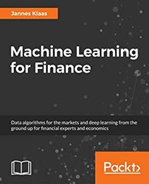 دانلود کتاب Machine Learning for Finance: Data algorithms for the markets and deep learning from the ground up for financial experts and economics