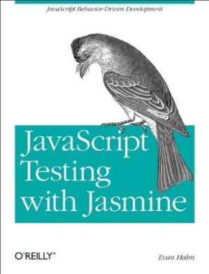 دانلود کتاب JavaScript Testing with Jasmine: JavaScript Behavior-Driven Development