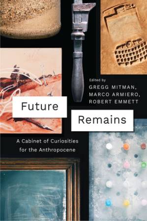 دانلود کتاب Future Remains: A Cabinet of Curiosities for the Anthropocene