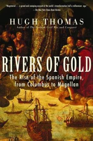 دانلود کتاب Rivers of Gold : The Rise of the Spanish Empire, from Columbus to Magellan
