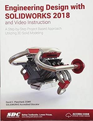 دانلود کتاب Engineering Design with SOLIDWORKS 2018 and Video Instruction: Step-by-Step Project Based Approach Utilizing 3D Solid Modeling