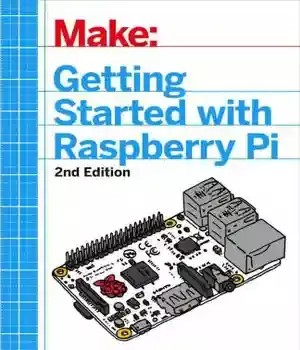 دانلود کتاب Getting Started with Raspberry Pi: Electronic Projects Python, Scratch, and Linux – Pi