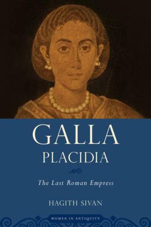 دانلود کتاب Galla Placidia: The Last Roman Empress