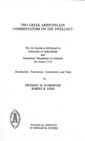 دانلود کتاب Two Greek Aristotelian Commentators on the Intellect: the De intellectu Attributed to Alexander of Aphrodisias, and Themistius’ Paraphrase of Aristotle De anima, 3.4-8
