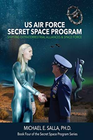 دانلود کتاب US Air Force Secret Space Program: Shifting Extraterrestrial Alliances & Space Force