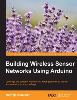 دانلود کتاب Building Wireless Sensor Networks Using Arduino (Community Experience Distilled)