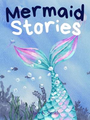 دانلود کتاب Mermaid Stories: Cute Fairy Tales of Adventure & Imagination for Girls Ages 3-5 (Mermaid Stories Collection)