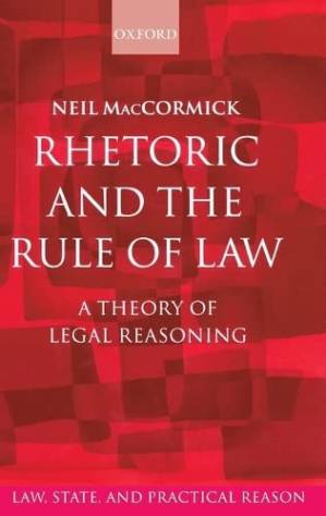 دانلود کتاب Rhetoric and the Rule of Law: A Theory of Legal Reasoning (Law, State, and Practical Reason)