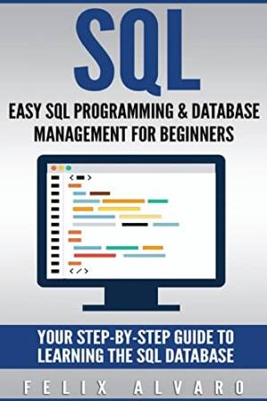 دانلود کتاب SQL: Easy SQL Programming & Database Management For Beginners, Your Step-By-Step Guide To Learning The SQL Database (SQL Series)