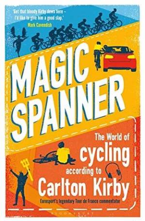 دانلود کتاب Magic Spanner: The World of Cycling According to Carlton Kirby