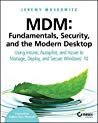 دانلود کتاب MDM: Fundamentals, Security, and the Modern Desktop: Using Intune, Autopilot, and Azure to Manage, Deploy, and Secure Windows 10
