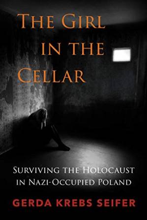 دانلود کتاب The Girl in the Cellar: Surviving the Holocaust in Nazi-Occupied Poland