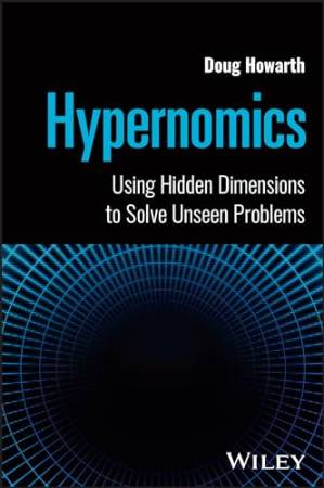 دانلود کتاب Hypernomics: Using Hidden Dimensions to Solve Unseen Problems