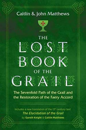 دانلود کتاب The Lost Book of the Grail: The Sevenfold Path of the Grail and the Restoration of the Faery Accord