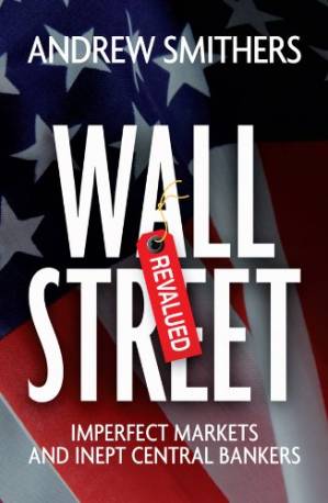 دانلود کتاب Wall Street Revalued: Imperfect Markets and Inept Central Bankers