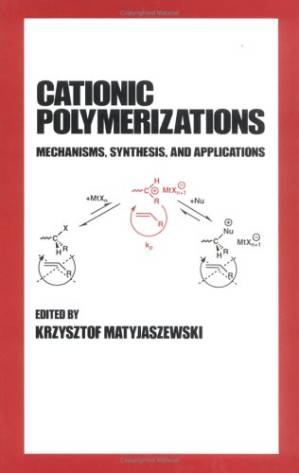دانلود کتاب Cationic Polymerizations (Plastics Engineering (Marcel Dekker), 35)