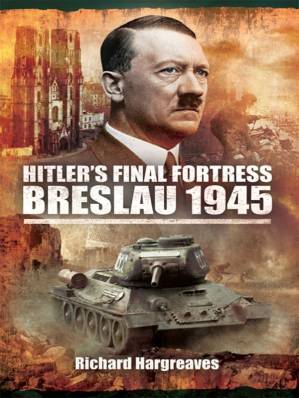 دانلود کتاب Hitler’s Final Fortress – Breslau 1945.