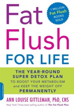 دانلود کتاب Fat flush for life: the year-round super detox plan to boost your metabolism and keep the weight off permanently