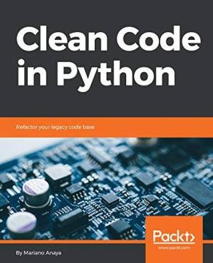 دانلود کتاب Clean Code in Python: Refactor your legacy codebase