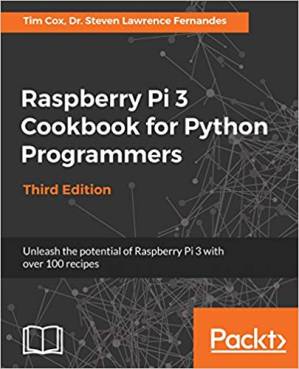 دانلود کتاب Raspberry Pi 3 Cookbook for Python Programmers: Unleash the potential of Raspberry Pi 3 with over 100 recipes