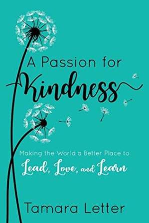 دانلود کتاب A Passion for Kindness: Making the World a Better Place to Lead, Love, and Learn