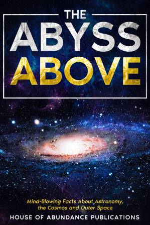 دانلود کتاب The Abyss Above: Mind-Blowing Facts About Astronomy, the Cosmos, and Outer Space