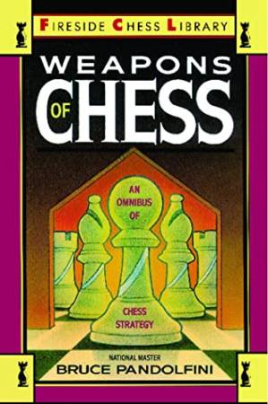 دانلود کتاب Weapons of Chess: An Omnibus of Chess Strategies: An Omnibus of Chess Strategy (Fireside Chess Library)