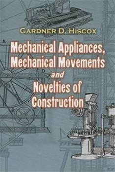 دانلود کتاب Mechanical Appliances, Mechanical Movements and Novelties of Construction