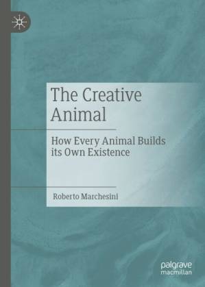 دانلود کتاب The Creative Animal: How Every Animal Builds its Own Existence