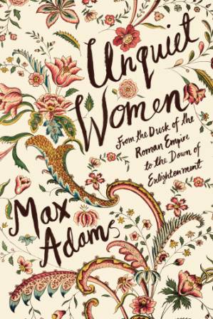 دانلود کتاب Unquiet Women: From the Dusk of the Roman Empire to the Dawn of the Enlightenment