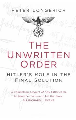 دانلود کتاب The Unwritten Order: Hitler’s Role in the Final Solution