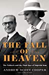 دانلود کتاب The Fall of Heaven: The Pahlavis and the Final Days of Imperial Iran