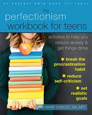 دانلود کتاب The Perfectionism Workbook for Teens: Activities to Help You Reduce Anxiety and Get Things Done