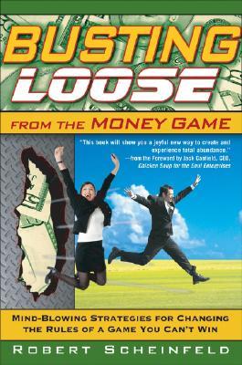 دانلود کتاب Busting Loose from the Money Game: Mind-Blowing Strategies for Changing the Rules of a Game You Can’t Win