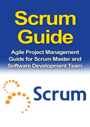 دانلود کتاب SCRUM GUIDE: Agile Project Management Guide for Scrum Master and Software Development Team (Scrum, Agile, Project management)