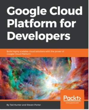 دانلود کتاب Google Cloud Platform for Developers: Build highly scalable cloud solutions with the power of Google Cloud Platform