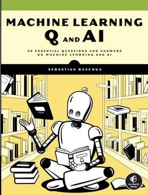 دانلود کتاب Machine Learning Q and AI: 30 Essential Questions and Answers on Machine Learning and AI